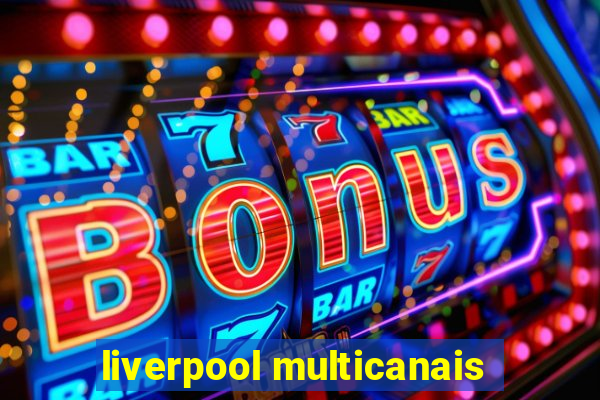 liverpool multicanais